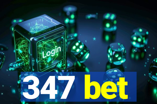 347 bet